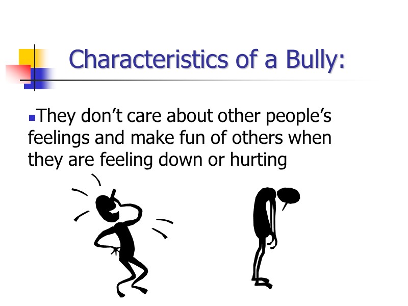 Characteristics of a Bully: They don’t care about other people’s feelings and make fun